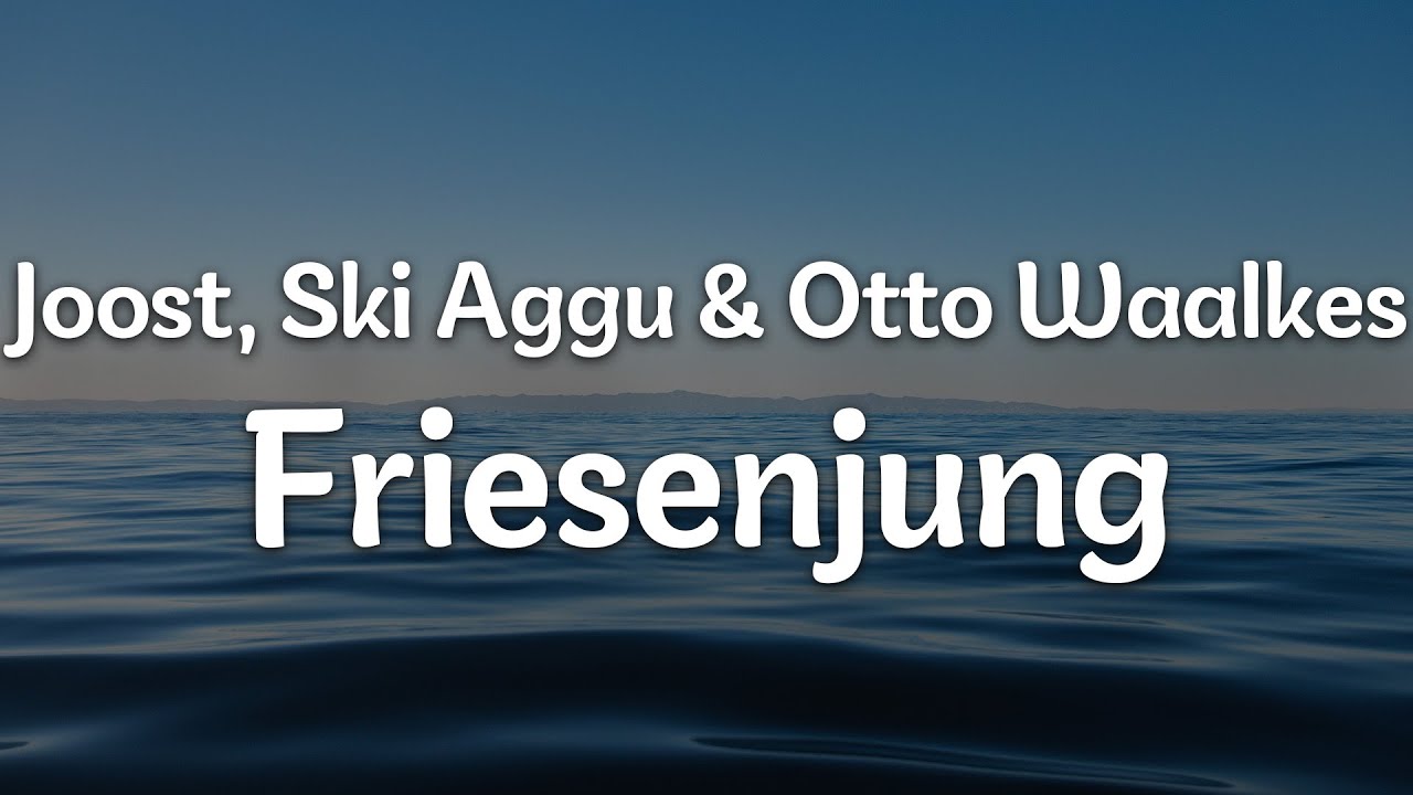 Joost, Ski Aggu & Otto Waalkes Friesenjung (Letra/Lyrics) Official Music Video YouTube Joost, Ski Aggu & Otto Waalkes Friesenjung (Letra/Lyrics) Official Music Video YouTube