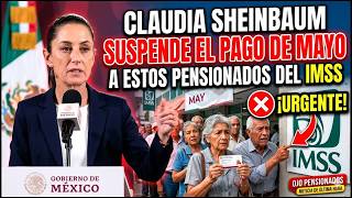 Sheinbaum suspends May payments to these IMSS pensioners (Law 73 and Law 97)