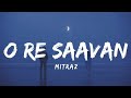 O re saavan  slowed and reverb   mitraz  new song