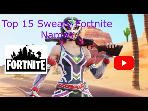 sweatiest fortnite names