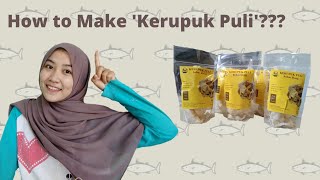 Cara Membuat Kerupuk Puli | Pembuatan Kerupuk Puli dengan STPP🎉