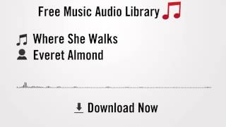Where She Walks - Everet Almond (YouTube Royalty-free Music Download)