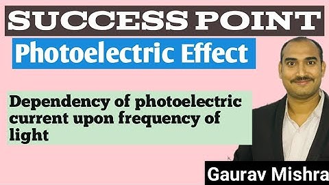 Dependency of photoelectric current upon frequency of light/class 12 physics/Gaurav Mishra/cbse/isc