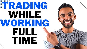 The Best Way to Trade While Working Full Time