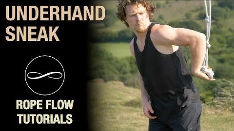 UNDERHAND SNEAK | Rope Flow Tutorials