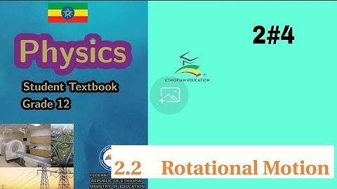 Ethiopian Grade 12 Physics 2#4 Rotational motion