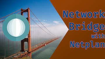 Bridged Networking With Netplan and Linux