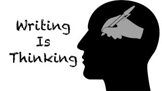 Writing Is Thinking