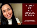 5 YEARS of Life without Social Media 2019 | Stop Social Media Addiction