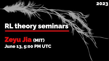 RL theory seminar: Zeyu Jia
