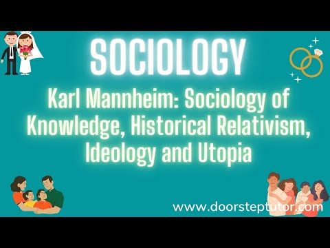 Karl Mannheim: Sociology of Knowledge, Historical Relativism, Ideology and Utopia - Sociology