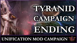Tyranid Ending - Unification Mod Campaign