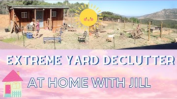 EXTREME CLEAN & DECLUTTER WITH ME || SATISFYING YARD WORK! || AT HOME WITH JILL MINIMALISM