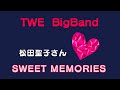 SWEET MEMORIES(松田聖子さん)TWE bigbamd