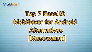 Top 7 EaseUS MobiSaver for Android Alternatives [Must-read]