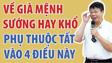 Về Già, Số Sướng Hay Khổ Đều Phụ Thuộc Cả Vào 4 Triết Lý Này, Biết Càng Sớm Càng Bớt Khổ