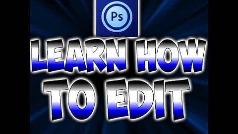 PS touch- Learn How to Edit (PART 1)