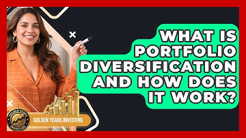 What Is Portfolio Diversification And How Does It Work? - Golden Years Investing