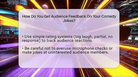 How Do You Get Audience Feedback On Your Comedy Jokes? - Open Mic Manual