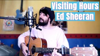 Ed Sheeran - Visiting Hours - Cover