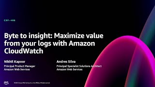 AWS re:Invent 2024 - Byte to insight: Maximize value from your logs with Amazon CloudWatch (COP406)