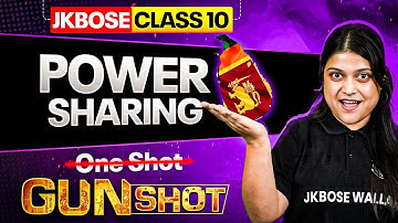 JKBOSE Class 10th Civics | POWER SHARING | GUN-SHOT Series | JKBOSE Wallah