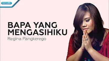 Bapa Yang Mengasihiku - Regina Pangkerego (with lyrics)