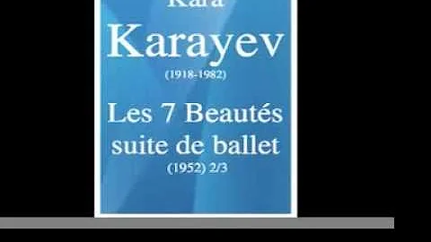 Kara Karayev (1918-1982) : Les Sept Beauts, suite ...