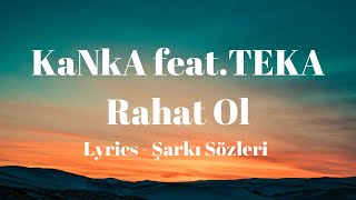 (Lyrics) KaNkA feat.TEKA - Rahat Ol (Şarkı Sözleri) Resimi