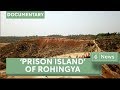 'Prison Island' of the Rohingya: New island for refugees threatened by monsoon