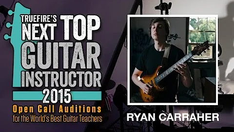 Ryan Carraher - Lesson #1 - TrueFire's Next Top Gu...