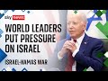 Israel-Hamas war: World leaders put pressure on Israel