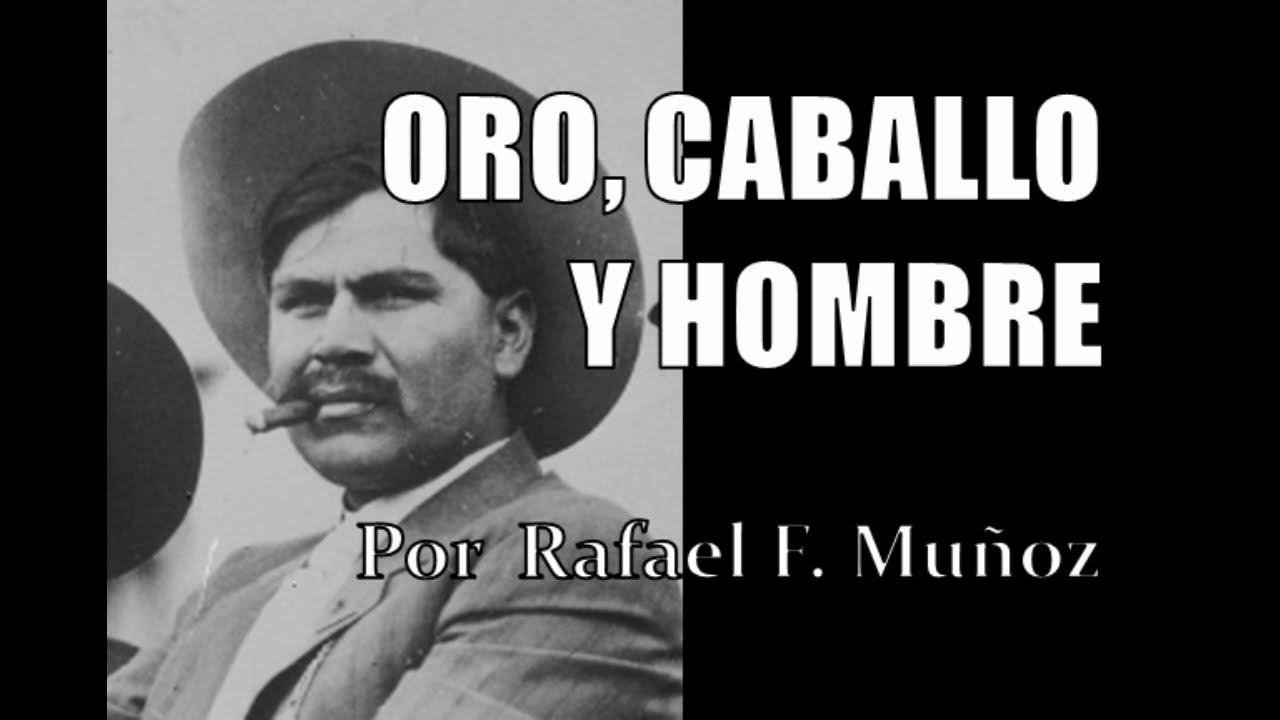 ORO, CABALLO Y HOMBRE por Rafael F. Muñoz - YouTube