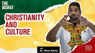 Christianity & Culture | The Bisrat Podcast w/ Dr. Vince Bantu