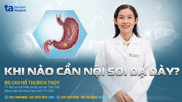 Khi nào cần nội soi dạ dày? | BS.CKII Hồ Thị Bích Thủy | THTA