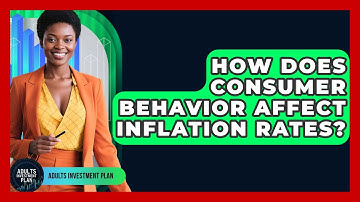How Does Consumer Behavior Affect Inflation Rates? - Adults Investment Plan