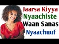 Jaarsa Kiyya Nyaachiste Waan Sanas Nyaachuuf Jaarsa Kiyya Nyaachiste Waan Sanas Nyaachuuf