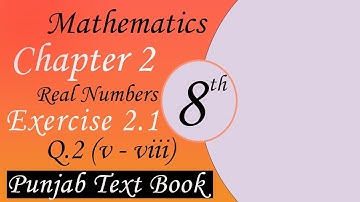 Class 8th Maths, Real numbers Chapter 2 Exercise 2.1 Q.2 (v-viii) Punjab Text Book | the maths hub