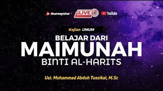 [LIVE] Belajar dari Maimunah binti Al-Haritz - Ustadz M Abduh Tuasikal, M.Sc
