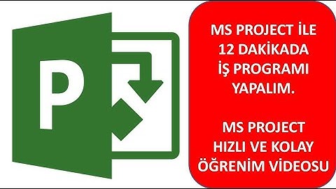 12 dakikada Ms Project ile İnşaat  İş Programı Yapılması