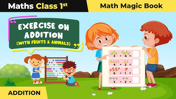 Class 1 Maths (Math Magic Book) Chapter 3 | Exercise on Addition (With Fruits & Animals) - Addition