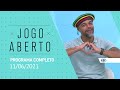 11/06/2021 - JOGO ABERTO - PROGRAMA COMPLETO