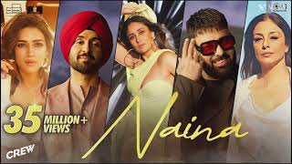 Naina/Crew | Diljit Dosanjh / Badshah Tabu /Kareena kapoor / kriti sanon official lofi song