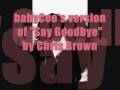 Female version of "Say Goodbye" by Chris Brown [LYRICS IN DESCRIPTION]