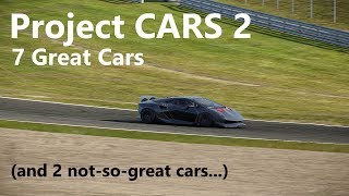 Project CARS 2 - My 7 Favorite/Best Cars (and 2 least favorite)