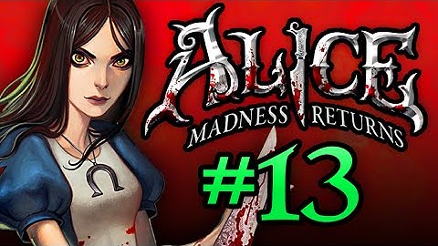 Alice: Madness Returns - The Show Must Go On - Part 13 - halfmoonjoe