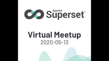 Apache Superset Virtual Meetup - 2020-05-13