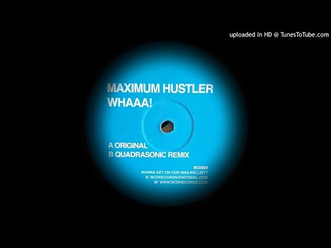 Maximum Hustler — MAXIMUM HUSTLER - WHAAA (QUADRASONIC REMIX)