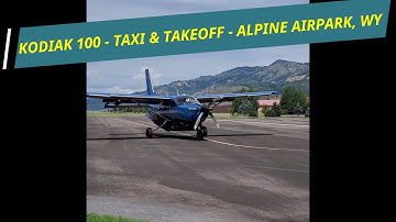 One Minute Wyoming - Very Cool Kodiak 100 - Taxi & Takeoff - Alpine Airpark 46U - Alpine, WY