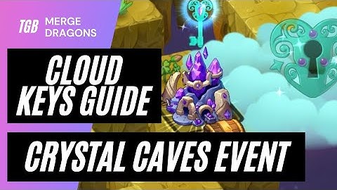 Merge Dragons Crystal Caves Event Cloud Keys Guide ☆☆☆